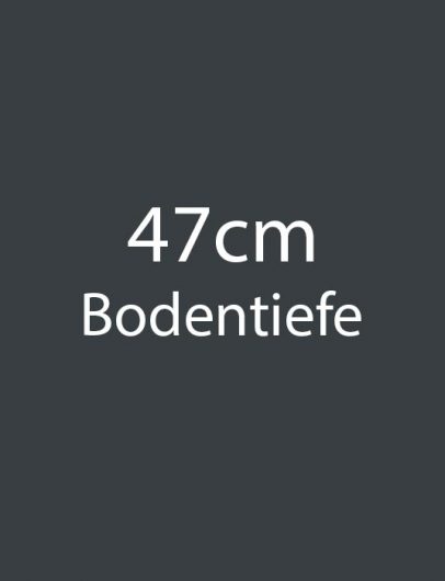 47cm Bodentiefe